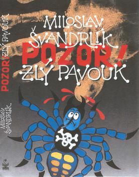 Kniha: Pozor! Zlý pavouk - Miloslav Švandrlík