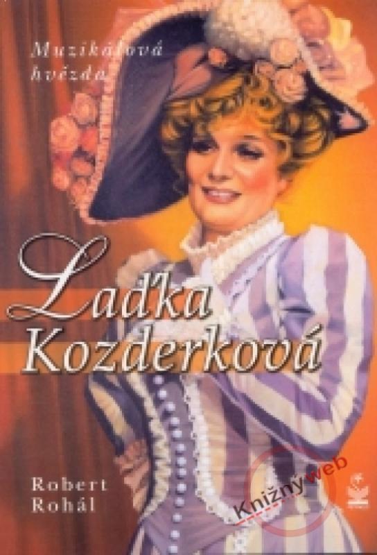 Kniha: Laďka Kozderková - Muzikálová hvězda - Rohál Robert