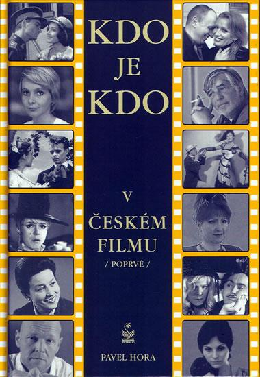 Kniha: Kdo je kdo v českém filmu / poprvé / - Hora Pavel