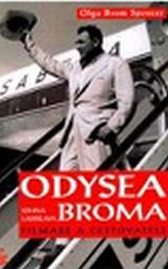 Kniha: Odysea Johna Ladislawa Broma - filmaře a cestovatele - Spencer Olga Brom