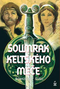 Kniha: Soumrak keltského meče - Bohuslav Švec