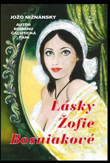 Kniha: Lásky Žofie Bosniakové - Nižňánsky Jozef