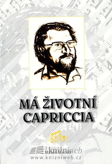 Kniha: Má životní Capriccia - Vacek Miloš