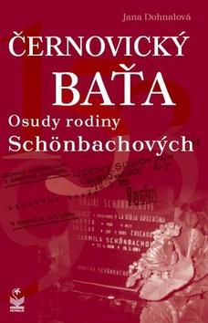 Kniha: Černovický Baťa Osudy rodiny Schönbachových - Jana Dohnalová