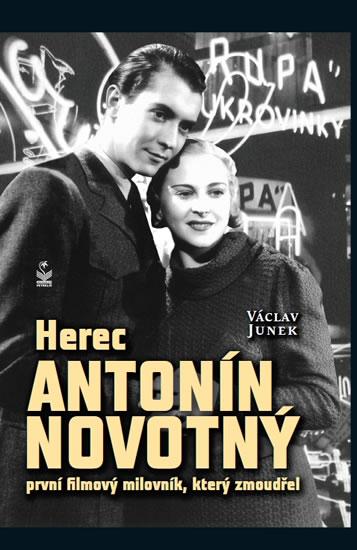 Kniha: Herec Antonín Novotný - První filmový milovník, který zmoudřel - Junek Václav