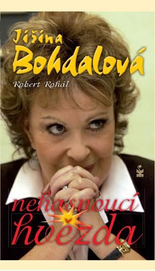 Kniha: Jiřina Bohdalová - Nehasnoucí hvězda - Bohdalová, Rohál Robert Jiřina