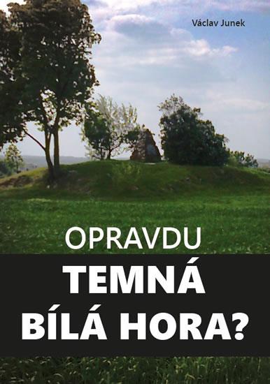 Kniha: Opravdu temná Bílá hora? - Junek Václav