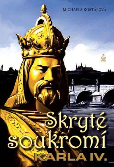 Kniha: Skryté soukromí Karla IV. - Košťálová Michaela