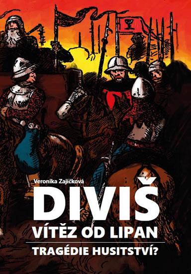 Kniha: Diviš, vítěz od Lipan - Tragédie husitství? - Zajíčková Veronika