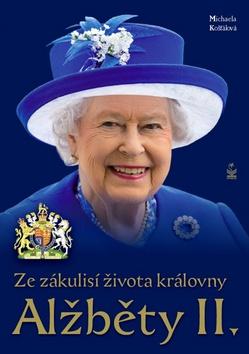 Kniha: Ze zákulisí života královny Alžběty II. - Košťálová Michaela