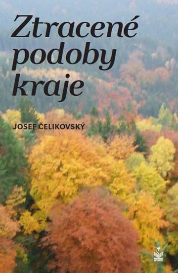 Kniha: Ztracené podoby kraje - Čelikovský Josef