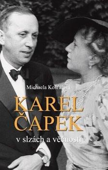 Kniha: Karel Čapek v slzách a věčnosti - Košťálová, Michaela