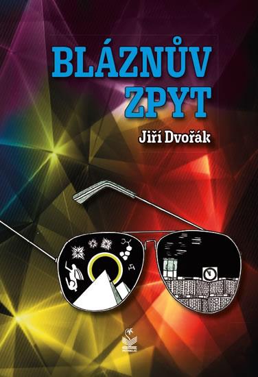 Kniha: Bláznův zpyt - Dvořák Jiří