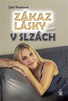 Kniha: Zákaz lásky aneb v slzách - Franková Julie