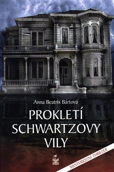 Kniha: Prokletí schwartzovy vily - Mysteriózní - Beatrix Bártová Anna