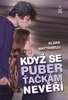 Kniha: Když se puberťačkám nevěří - Mattanelli, Klára