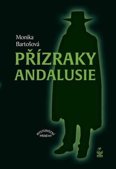 Kniha: Přízraky Andalusie - Mysteriózní příběhy - Bartošová Monika