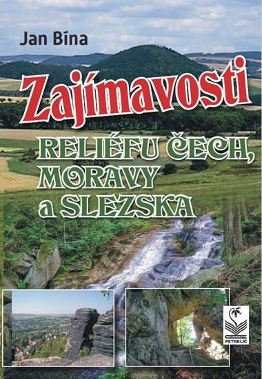 Kniha: Zajímavosti reliéfu Čech, Moravy a Slezs - Bína Jan