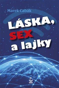 Kniha: Láska, sex a lajky - Cabák, Marek