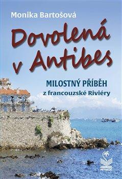 Kniha: Dovolená v Antibes - Bartošová, Monika