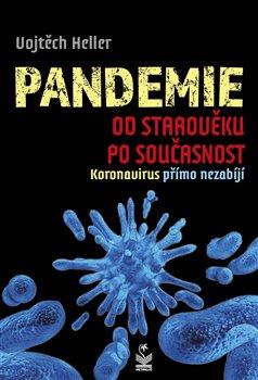 Kniha: Pandemie od starověku po současnost - Koronavirus přímo nezabíjí - Heller Vojtěch