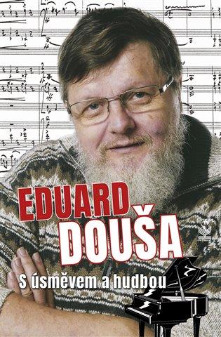 Kniha: Eduard Douša s úsměvem a hudbou - Žitný Radek