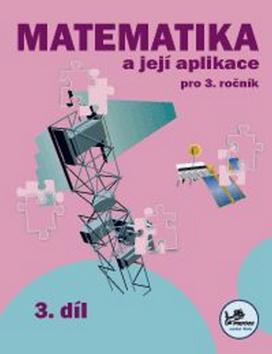 Kniha: Matematika a její aplikace pro 3. ročník 3. díl - Josef Molnár; Hana Mikulenková