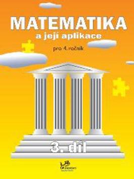 Kniha: Matematika a její aplikace pro 4. ročník 3. díl - Josef Molnár
