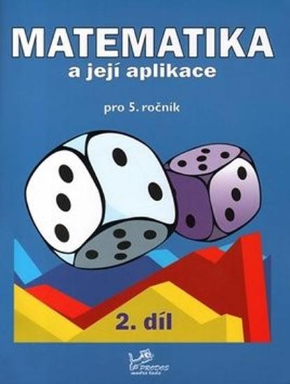 Kniha: Matematika a její aplikace pro 5. ročník 2. díl - 5. ročník - Mikulenková Hana