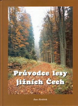 Kniha: Průvodce lesy jižních Čech - Jan Jiráček