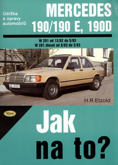Kniha: Mercedes 190/190E 12/85 - 5/93 - Jak na to? - 45.autor neuvedený