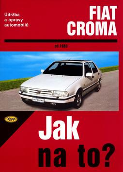Kniha: Fiat Croma  od 1983 - Jak na to? - 59.autor neuvedený