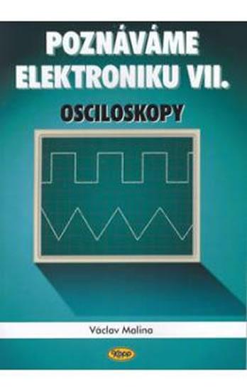 Poznáváme elektroniku VII - Osciloskopy