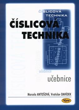 Kniha: Číslicová technika učebnice - Marcela Antošová; Vratislav Davídek