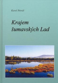 Kniha: Krajem šumavských Lad - Karel Petráš