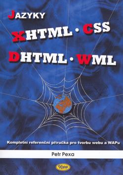 Kniha: Jazyky XHTML, CSS, DHTML, WML - Petr Pexa
