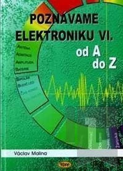 Kniha: Poznáváme elektroniku VI. od A do Z - Malina Václav