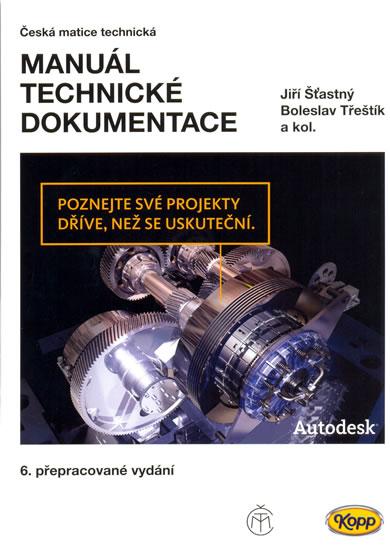 Kniha: Manuál technické dokumentace (6. přepracované vydání) - Šťastný Jiří, Třeštík Boleslav a kolekti