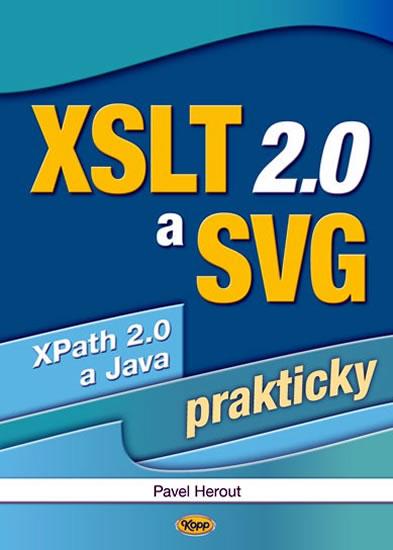 Kniha: XSLT 2.0 a SVG prakticky - Herout Pavel
