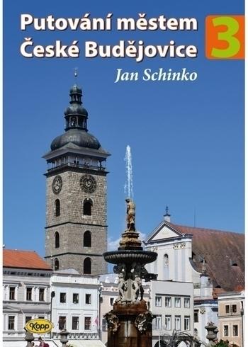 Kniha: Putování městem České Budějovice - 3. díl - Jan Schinko