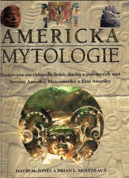 Kniha: Americká mytologie - David M. Jones; Brian L. Molyneaux