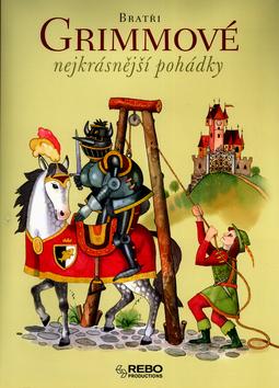 Kniha: Nejkrásnější pohádky atři Grimmové - Grimm, Wilhelm Grimm Jakob