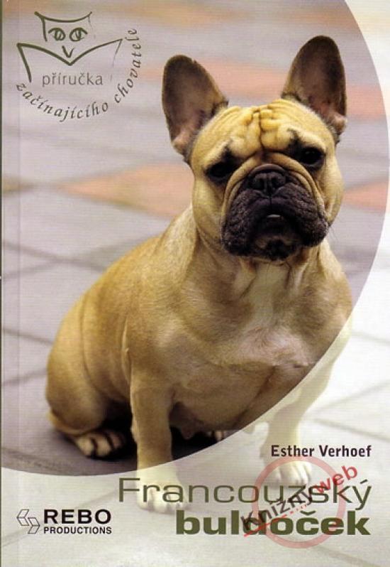 Kniha: Francouzský buldoček - příručka začínajícího chovatele - Verhoef-Verhallen Esther