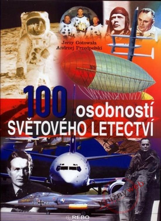 Kniha: 100 osobností světového letectví - Gotowala - Przedpelski