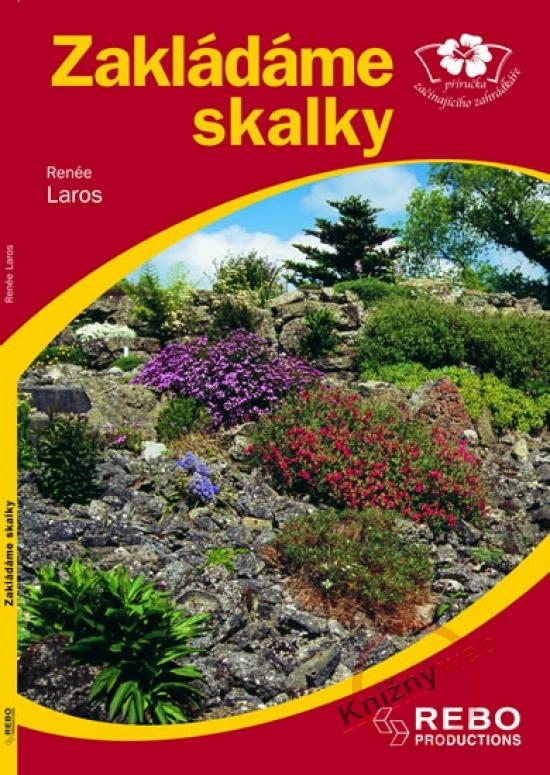 Kniha: Zakládáme skalky - Laros Renée