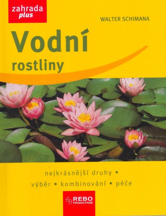Kniha: Vodní rostliny - Schimana Walter
