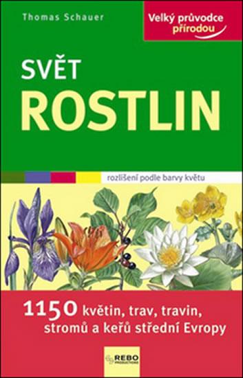 Kniha: Svět rostlin - Velký průvodce přírodou - Schauer Thomas
