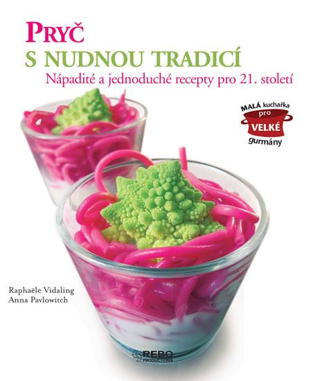 Kniha: Pryč s nudnou tradicí - Nápadité a jednoduché recepty pro 21. století - Pavlowitch, Vidaling