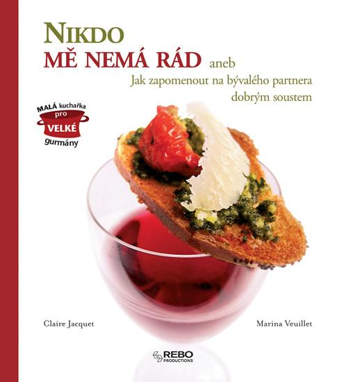 Kniha: Nikdo mě nemá rád aneb Jak zapomenout na bývalého partnera dobrým soustem - Jacquet, Veuillet
