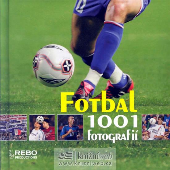 Kniha: Fotbal - 1001 fotografií - Kolektív WHO